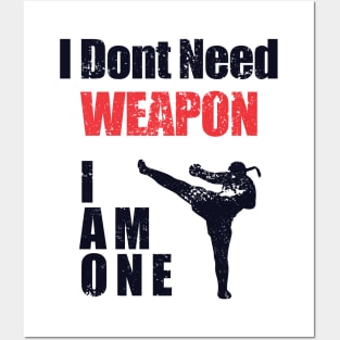 i dont need weapon i am one Posters and Art